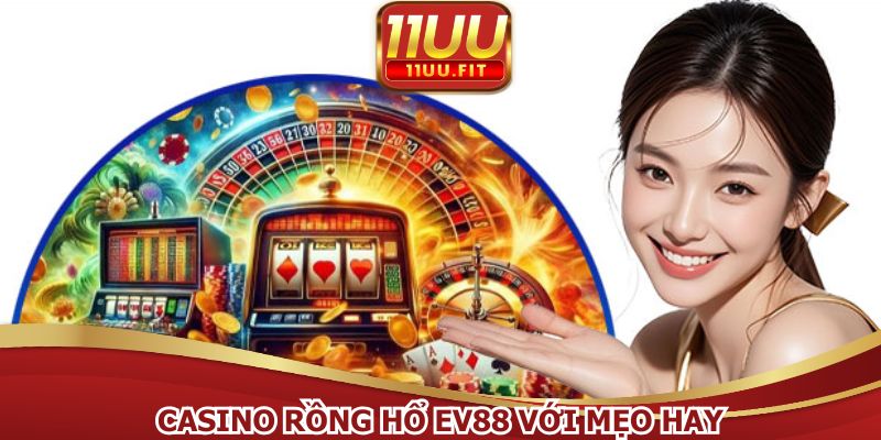 Casino rồng hổ EV88 với mẹo hay